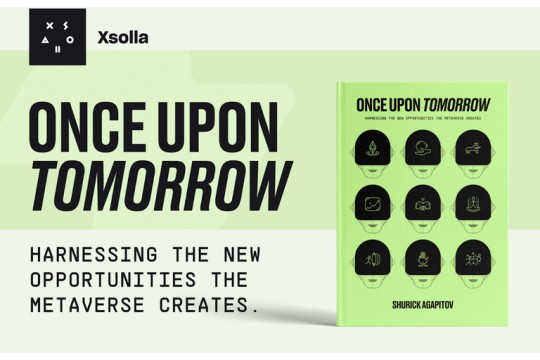 Xsolla Founder Shurick Agapitov Releases New Book: Once Upon Tomorrow, a Visionary Take on the Metaverse and Its Impact on Global Creativity