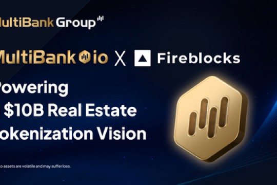 شركة MultiBank.io تمد جسور التعاون مع Fireblocks لتحقيق رؤية الأصول الحقيقية (RWA) بقيمة 10 مليارات دولار أمريكي.